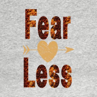 Fear Less, Fearless T-Shirt